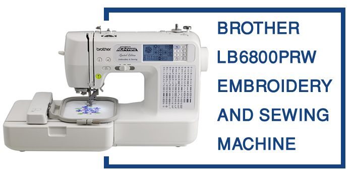 Brother LB6800PRW Project Runway Computerized Embroidery and Sewing Machine