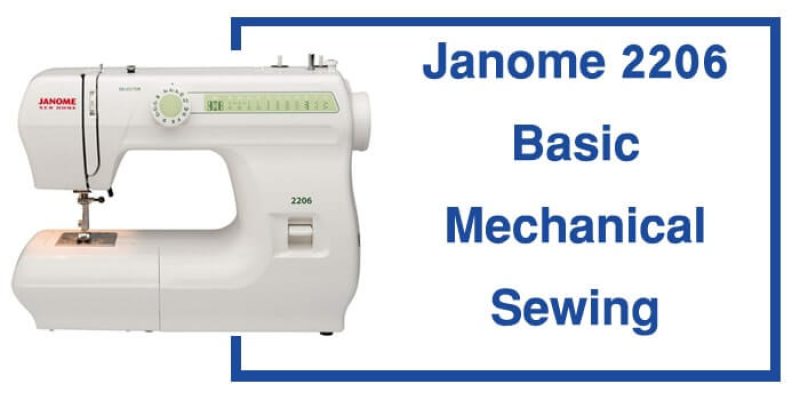 Janome 2206 Review – A Good Basic Mechanical Sewing Machine